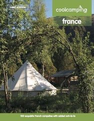 Cool Camping France 3rd Revised edition цена и информация | Путеводители, путешествия | kaup24.ee