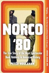 Norco '80: The True Story of the Most Spectacular Bank Robbery in American History hind ja info | Ühiskonnateemalised raamatud | kaup24.ee