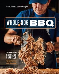 Whole Hog BBQ: The Gospel of Carolina Barbecue with Recipes from Skylight Inn and Sam Jones BBQ цена и информация | Книги рецептов | kaup24.ee