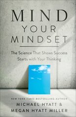 Mind Your Mindset - The Science That Shows Success Starts with Your Thinking hind ja info | Eneseabiraamatud | kaup24.ee