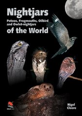 Nightjars, Potoos, Frogmouths, Oilbird, and Owlet-nightjars of the World hind ja info | Tervislik eluviis ja toitumine | kaup24.ee