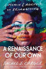 Renaissance of Our Own: A Memoir and Manifesto on Reimagining цена и информация | Книги по социальным наукам | kaup24.ee