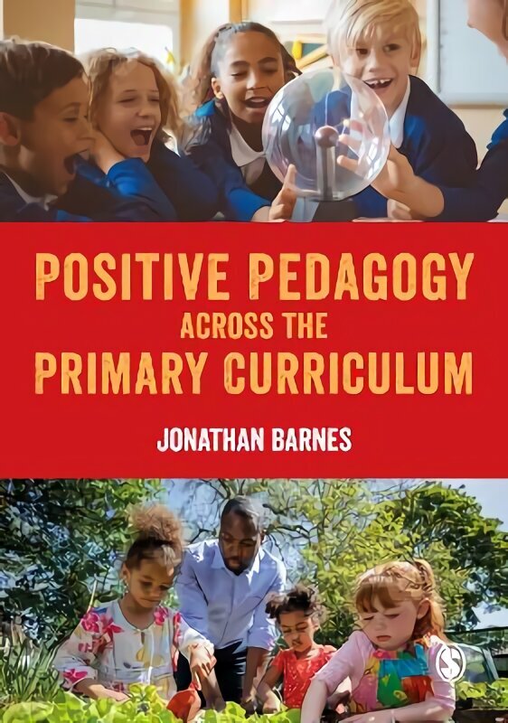 Positive Pedagogy across the Primary Curriculum hind ja info | Ühiskonnateemalised raamatud | kaup24.ee