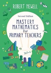 Mastery Mathematics for Primary Teachers цена и информация | Книги для подростков и молодежи | kaup24.ee