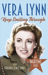 Keep Smiling Through: My Wartime Story hind ja info | Elulooraamatud, biograafiad, memuaarid | kaup24.ee