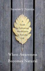 When Awareness Becomes Natural: A Guide to Cultivating Mindfulness in Everyday Life цена и информация | Духовная литература | kaup24.ee
