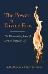 Power of Divine Eros: The Illuminating Force of Love in Everyday Life hind ja info | Eneseabiraamatud | kaup24.ee