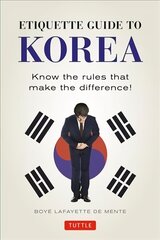 Etiquette Guide to Korea: Know the Rules that Make the Difference! hind ja info | Reisiraamatud, reisijuhid | kaup24.ee