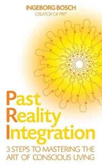 Past Reality Integration: 3 Steps to Mastering the Art of Conscious Living цена и информация | Самоучители | kaup24.ee