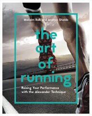 Art of Running: Raising Your Performance with the Alexander Technique цена и информация | Книги о питании и здоровом образе жизни | kaup24.ee