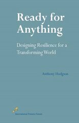 Ready for Anything: Designing Resilience for a Transforming World hind ja info | Ühiskonnateemalised raamatud | kaup24.ee