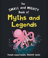 Small and Mighty Book of Myths and Legends: Pocket-sized books, massive facts! цена и информация | Книги для подростков и молодежи | kaup24.ee