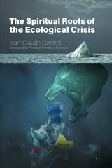 Spiritual Roots of the Ecological Crisis цена и информация | Духовная литература | kaup24.ee