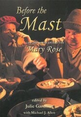 Before the Mast: Life and Death Aboard the Mary Rose hind ja info | Ajalooraamatud | kaup24.ee