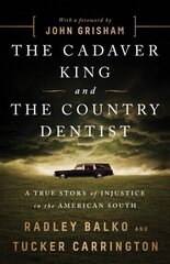 The Cadaver King and the Country Dentist: A True Story of Injustice in the American South hind ja info | Elulooraamatud, biograafiad, memuaarid | kaup24.ee