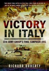 Victory in Italy: 15th Army Group's Final Campaign 1945 hind ja info | Ajalooraamatud | kaup24.ee