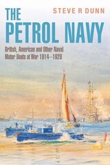 Petrol Navy: British, American and Other Naval Motor Boats at War 1914 - 1920 цена и информация | Путеводители, путешествия | kaup24.ee