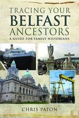 Tracing Your Belfast Ancestors: A Guide for Family Historians цена и информация | Книги о питании и здоровом образе жизни | kaup24.ee