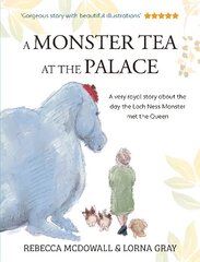 Monster Tea at the Palace: the 'wonderful, heartwarming' PRIZE-WINNING tale of the day the Loch Ness Monster met the Queen, in a new chapter book edition цена и информация | Книги для подростков и молодежи | kaup24.ee