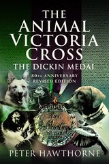 Animal Victoria Cross: The Dickin Medal - 80th Annivesary Revised Edition hind ja info | Ühiskonnateemalised raamatud | kaup24.ee