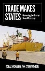Trade Makes States: Governing the Greater Somali Economy hind ja info | Majandusalased raamatud | kaup24.ee