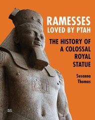 Ramesses, Loved by Ptah: The History of a Colossal Royal Statue hind ja info | Ajalooraamatud | kaup24.ee