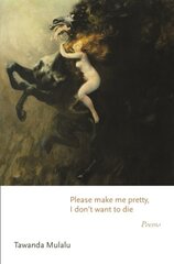 Please make me pretty, I don't want to die: Poems цена и информация | Поэзия | kaup24.ee