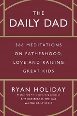 Daily Dad: 366 Meditations on Parenting, Love, and Raising Great Kids Main hind ja info | Eneseabiraamatud | kaup24.ee