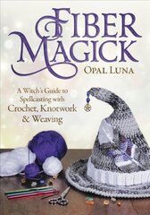 Fiber Magick: A Witch's Guide to Spellcasting with Crochet, Knotwork & Weaving hind ja info | Eneseabiraamatud | kaup24.ee
