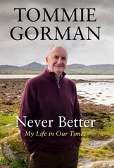 Never Better: My Life in Our Times Main hind ja info | Elulooraamatud, biograafiad, memuaarid | kaup24.ee