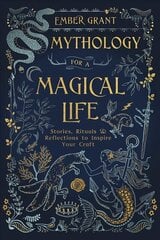 Mythology for a Magical Life: Stories, Rituals and Reflections to Inspire Your Craft цена и информация | Самоучители | kaup24.ee