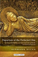 Departure of the Perfected One: The Story of the Buddha's Transition from Earth to Nirvana - The Mahaparinibbanasutta hind ja info | Usukirjandus, religioossed raamatud | kaup24.ee