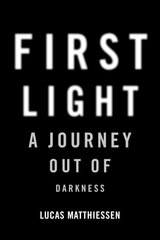 First Light: A Journey Out of Darkness hind ja info | Elulooraamatud, biograafiad, memuaarid | kaup24.ee