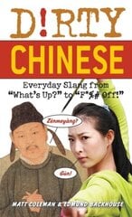 Dirty Chinese: Everyday Slang from 'What's Up?' to 'F*%# Off' цена и информация | Фантастика, фэнтези | kaup24.ee