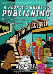 People's Guide To Publishing: Build a Successful, Sustainable, Meaningful Book Business цена и информация | Книги по экономике | kaup24.ee