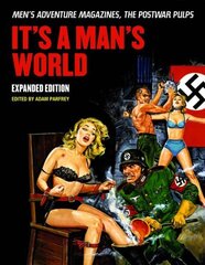 It's A Man's World: Men's Adventure Magazines, The Postwar Pulps hind ja info | Ühiskonnateemalised raamatud | kaup24.ee