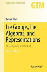 Lie Groups, Lie Algebras, and Representations: An Elementary Introduction hind ja info | Majandusalased raamatud | kaup24.ee