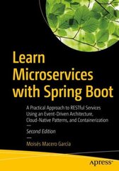 Learn Microservices with Spring Boot: A Practical Approach to RESTful Services Using an Event-Driven Architecture, Cloud-Native Patterns, and Containerization 2nd ed. цена и информация | Книги по экономике | kaup24.ee