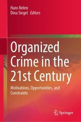 Organized Crime in the 21st Century: Motivations, Opportunities, and Constraints 1st ed. 2023 цена и информация | Книги по социальным наукам | kaup24.ee