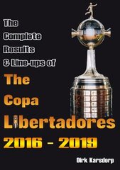 Complete Results & Line-ups of the Copa Libertadores 2016-2019 цена и информация | Книги о питании и здоровом образе жизни | kaup24.ee