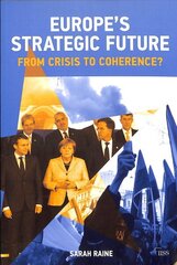 Europe's Strategic Future: From Crisis to Coherence? hind ja info | Ühiskonnateemalised raamatud | kaup24.ee