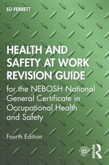 Health and Safety at Work Revision Guide: for the NEBOSH National General Certificate in Occupational Health and Safety 4th edition цена и информация | Книги по экономике | kaup24.ee