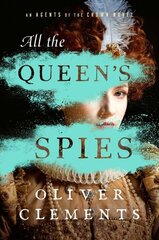 All the Queen's Spies: A Novel цена и информация | Фантастика, фэнтези | kaup24.ee