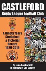 Castleford Rugby League Football Club: A Ninety Years Statistical & Pictorial Record - 1926-2016 цена и информация | Книги о питании и здоровом образе жизни | kaup24.ee