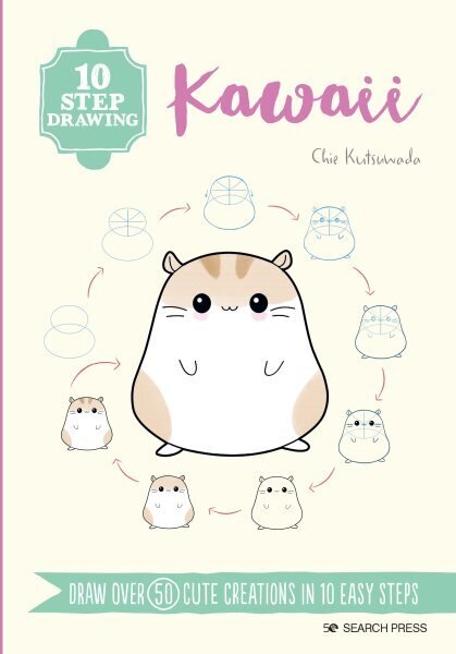 10 Step Drawing: Kawaii: Draw Over 50 Cute Creations in 10 Easy Steps цена и информация | Tervislik eluviis ja toitumine | kaup24.ee