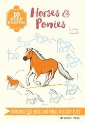 10 Step Drawing: Horses & Ponies: Draw Over 50 Horses and Ponies in 10 Easy Steps цена и информация | Книги об искусстве | kaup24.ee