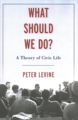What Should We Do?: A Theory of Civic Life hind ja info | Ühiskonnateemalised raamatud | kaup24.ee