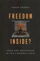 Freedom Inside?: Yoga and Meditation in the Carceral State hind ja info | Ühiskonnateemalised raamatud | kaup24.ee