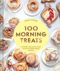 100 Morning Treats: With Muffins, Rolls, Biscuits, Sweet and Savory Breakfast Breads, and More цена и информация | Книги рецептов | kaup24.ee