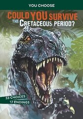 Could You Survive the Cretaceous Period? цена и информация | Книги для подростков и молодежи | kaup24.ee